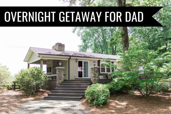 Cabin Getaway for Dad